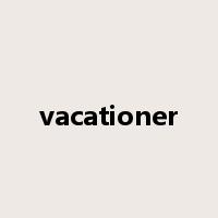 vacationer是什么意思