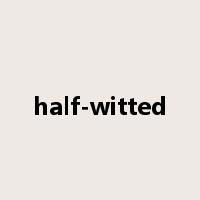 half-witted是什么意思