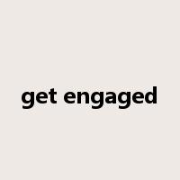 get engaged是什么意思