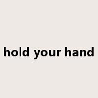 hold your hand是什么意思