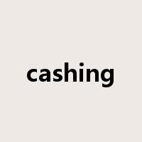 cashing是什么意思