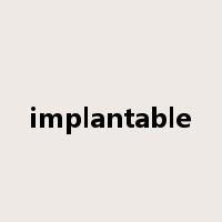 implantable是什么意思