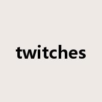 twitches是什么意思
