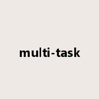 multi-task是什么意思