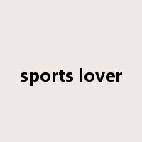 sports lover是什么意思