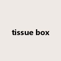 tissue box是什么意思