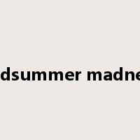midsummer madness是什么意思
