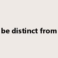 be distinct from是什么意思