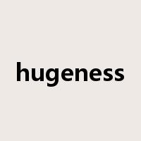 hugeness是什么意思