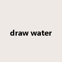 draw water是什么意思