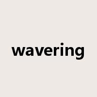 wavering是什么意思