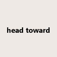 head toward是什么意思