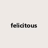 felicitous是什么意思
