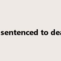 be sentenced to death是什么意思