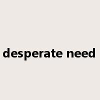 in desperate need of是什么意思