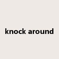 knock around是什么意思