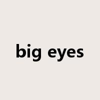 big eyes是什么意思