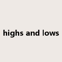 highs and lows是什么意思