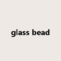 glass bead是什么意思