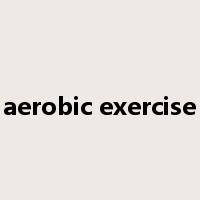 aerobic exercise是什么意思