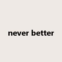 never better是什么意思