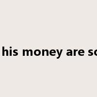 a fool and his money are soon parted是什么意思