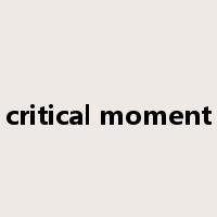 critical moment是什么意思