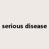 serious disease是什么意思