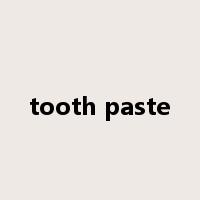 tooth paste是什么意思