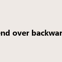 bend over backwards是什么意思