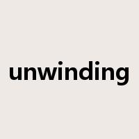 unwinding是什么意思