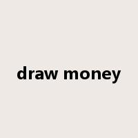 draw money是什么意思