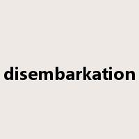 disembarkation是什么意思
