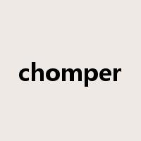chomper是什么意思