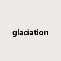 glaciation是什么意思