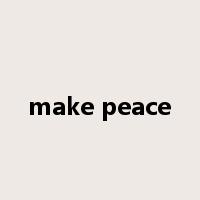 make peace是什么意思