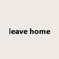 leave home是什么意思