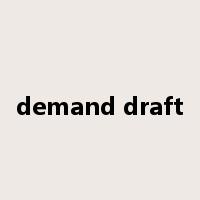 demand draft是什么意思
