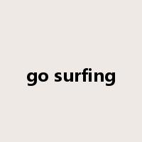 go surfing是什么意思