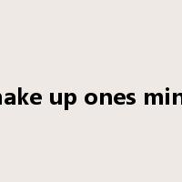 make up ones mind是什么意思