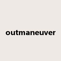 outmaneuver是什么意思