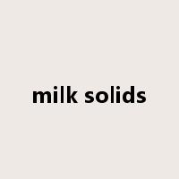 milk solids是什么意思