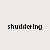 shuddering是什么意思