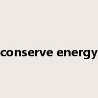 conserve energy是什么意思