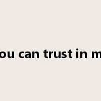 you can trust in me是什么意思