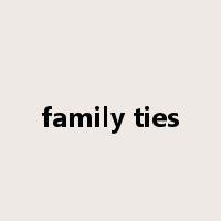 family ties是什么意思