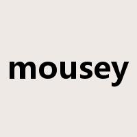 mousey是什么意思