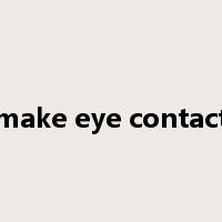 make eye contact是什么意思
