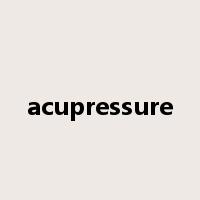acupressure是什么意思