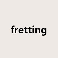 fretting是什么意思